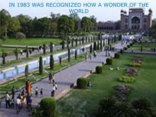 IN 1983 WAS RECOGNIZED HOW A WONDER OF THE
WORLD

 