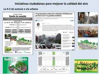 Iniciativas ciudadanas para mejorar la calidad del aire
La A-5 de autovía a vía urbana
 