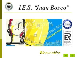 I.E.S. “Juan Bosco” Bienvenidos 