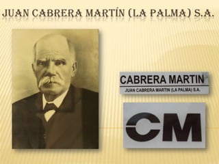 JUAN CABRERA MARTÍN (LA PALMA) S.A.
 
