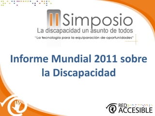 Informe Mundial 2011 sobre
      la Discapacidad
 