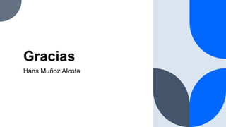 Gracias
Hans Muñoz Alcota
 