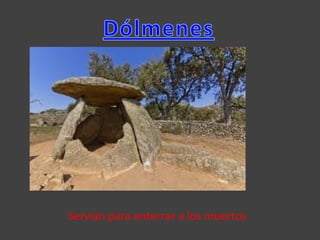 Servían para enterrar a los muertos
 