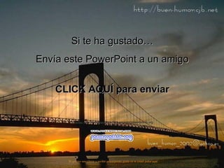 Si te ha gustado…
Envía este PowerPoint a un amigo
CLICK AQUÍ para enviar

Muchas más Presentaciones PPS en www.powerpoints.org

Si quieres suscribirte y recibir powerpoints gratis en tu email pulsa aquí

 
