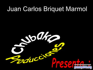 Juan Carlos Briquet Marmol

 