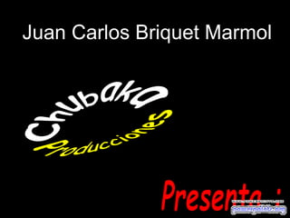 Juan Carlos Briquet Marmol
 
