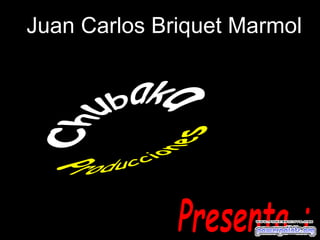Juan Carlos Briquet Marmol
 