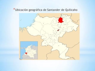 *Ubicación geográfica de Santander de Quilicaho
 