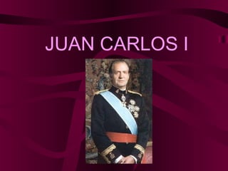 JUAN CARLOS I 
 
