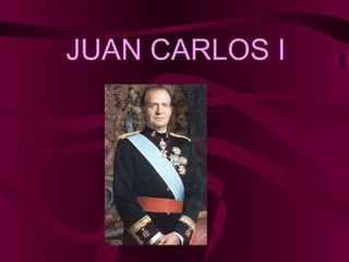 JUAN CARLOS I 
 