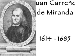 Juan Carreño  de Miranda 1614  -  1685 