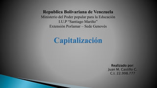 Republica Bolivariana de Venezuela
Ministerio del Poder popular para la Educación
I.U.P “Santiago Mariño”
Extensión Porlamar – Sede Genovés
Realizado por:
Juan M. Castillo C.
C.I. 22.998.777
 