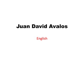 Juan David Avalos
English
 