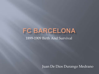 1899-1909 Birth And Survival
Juan De Dios Durango Medrano
 