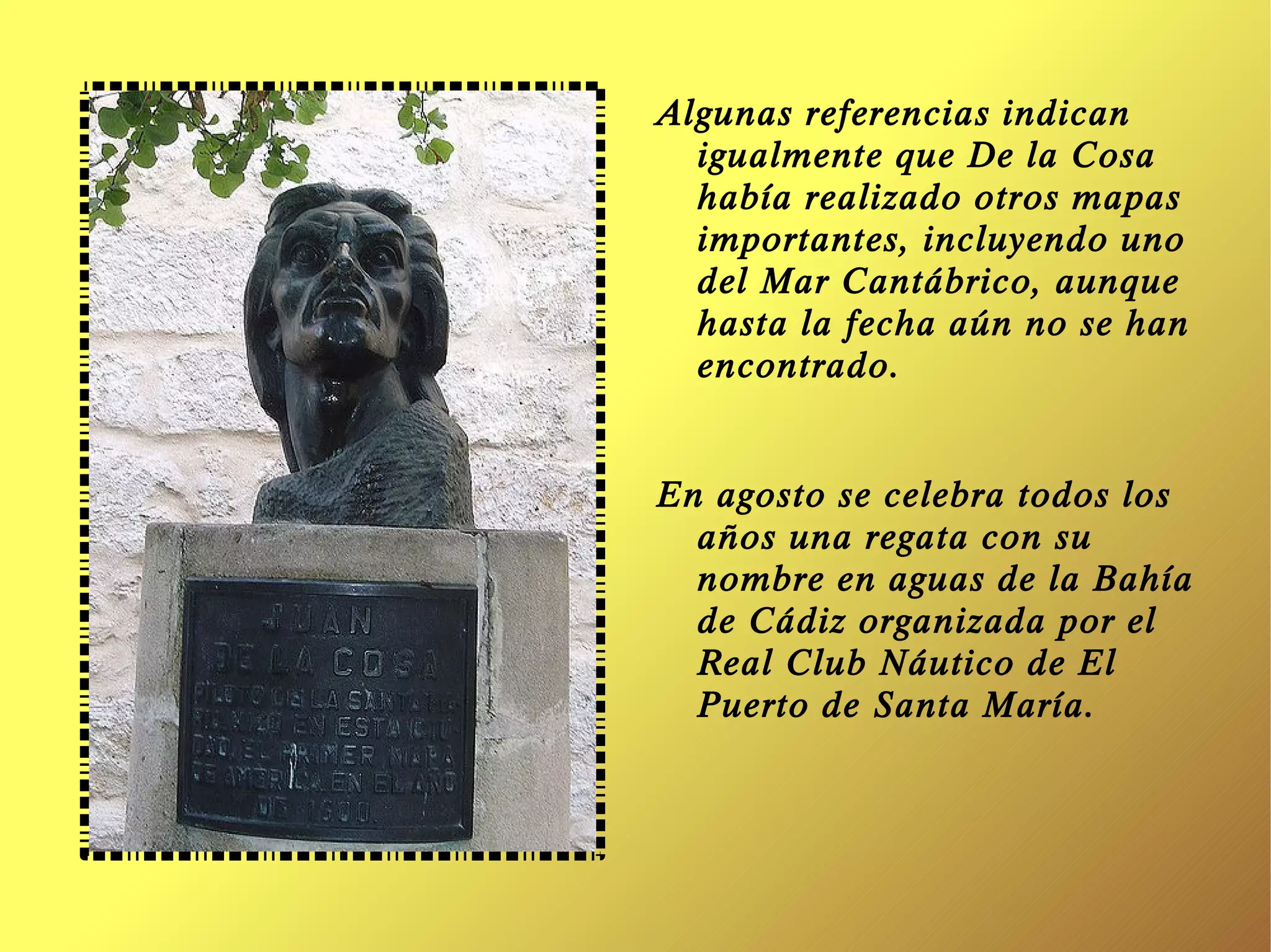 Hacia finales de 1500, el navegante Rodrigo Galván de Bastidas había obtenido la licencia para explorar el Nuevo Mundo, y decidió nombrar a la Cosa piloto mayor en la expedición. 