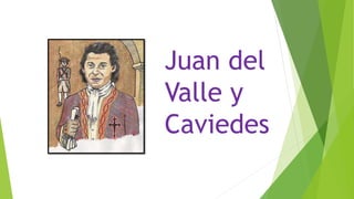 Juan del
Valle y
Caviedes
 
