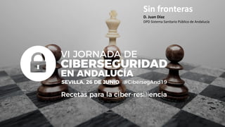 Sin fronteras
D. Juan Díaz
DPD Sistema Sanitario Público de Andalucía
 