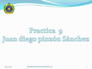 05/04/2012   PINZON SANCHEZ JUAN DIEGO 1103   1
 