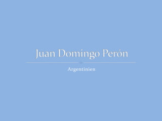 Argentinien Juan Domingo Perón 