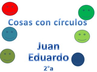 Juan Eduardo 2°a Cosas con círculos 