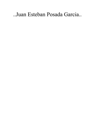 ..Juan Esteban Posada Garcia..
 
