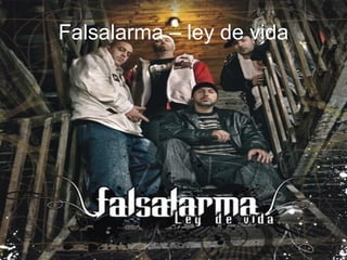 Falsalarma – ley de vida