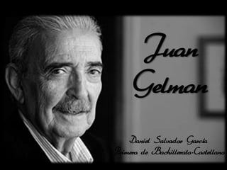 Juan
     Gelman
    Daniel Salvador García
Primero de Bachillerato-Castellano
 