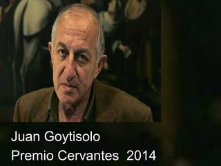 Juan Goytisolo
Premio Cervantes 2014
 