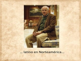 … latino en Norteamérica...
 