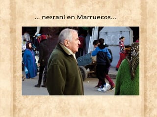 … nesraní en Marruecos...
 