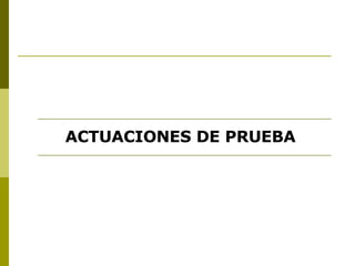 ACTUACIONES DE PRUEBA 