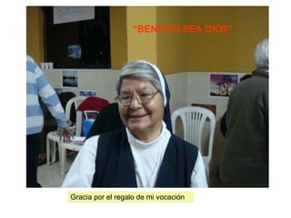 Gracia por el regalo de mi vocación “ BENDITO SEA DIOS” 