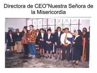 Directora de CEO”Nuestra Señora de la Misericordia 
