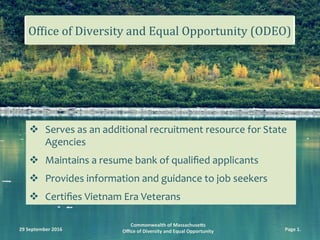 29	September	2016	
v  Serves	as	an	additional	recruitment	resource	for	State	
Agencies	
v  Maintains	a	resume	bank	of	qual...