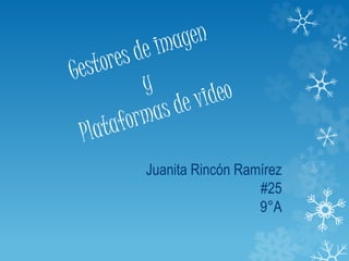 Juanita Rincón Ramírez 
#25 
9°A 
 