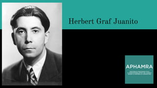Herbert Graf Juanito
 