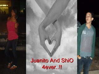 Juanito And ShiO 4ever..!! 