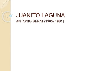 JUANITO LAGUNA 
ANTONIO BERNI (1905- 1981) 
 