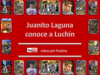 Juanito Laguna conoce a Luchín video por Paulina 