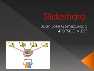 Slideshare Juan José Gomezjurado 4TO”SOCIALES” 