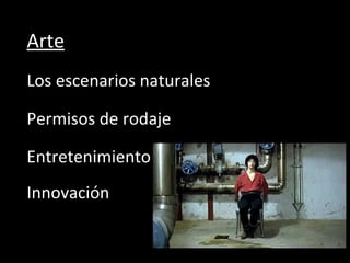 Los escenarios naturales Arte Permisos de rodaje Entretenimiento Innovación 