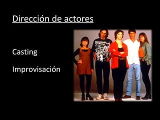 Casting Dirección de actores Improvisación 