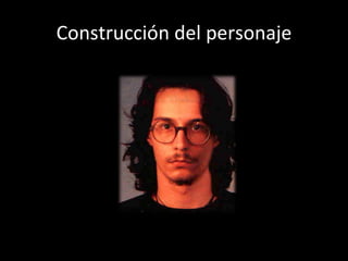 Construcci ón del personaje 