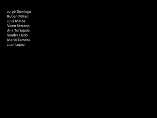 Jorge Domingo Ruben Millan Julia Matos Vicen Serrano Ana Tortajada Sandra Lledo Mario Zamora Juan Lopez 