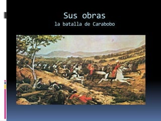 Sus obrasla batalla de Carabobo