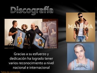 Gracias a su esfuerzo y 
dedicación ha logrado tener 
varios reconocimiento a nivel 
nacional e internacional 
Tabla de contenido 
 