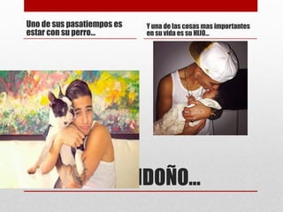 JUAN LUIS LONDOÑO…
Uno de sus pasatiempos es
estar con su perro…
Y una de las cosas mas importantes
en su vida es su HIJO…
 