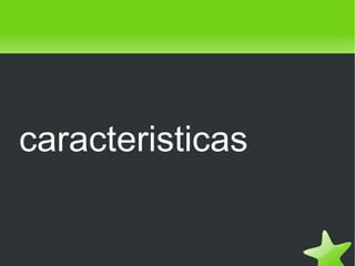 caracteristicas


           
 