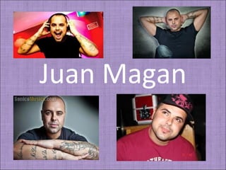 Juan Magan
 