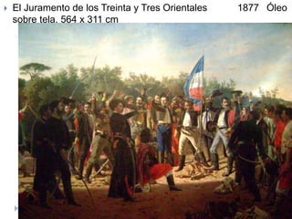  El Juramento de los Treinta y Tres Orientales 1877 Óleo
sobre tela, 564 x 311 cm
 